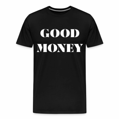 GOOD MONEY(WHITE PRINT)